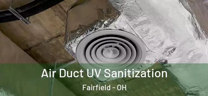  Air Duct UV Sanitization Fairfield - OH