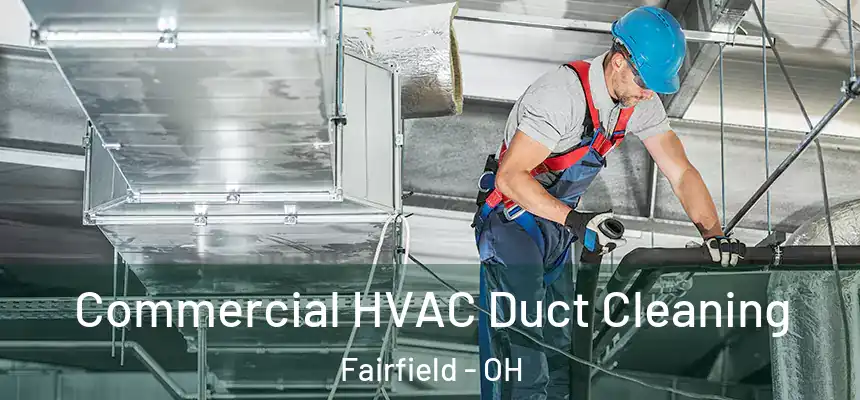 Commercial HVAC Duct Cleaning Fairfield - OH