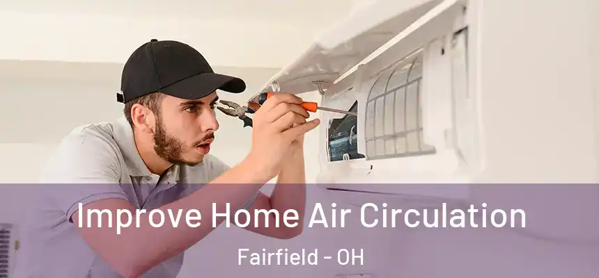 Improve Home Air Circulation Fairfield - OH