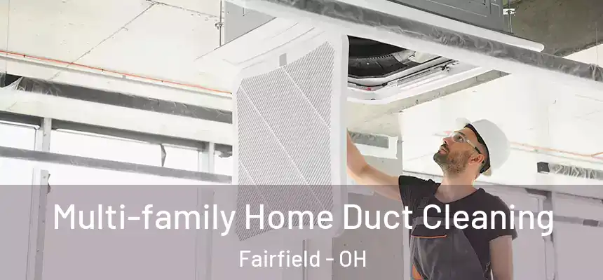 Multi-family Home Duct Cleaning Fairfield - OH
