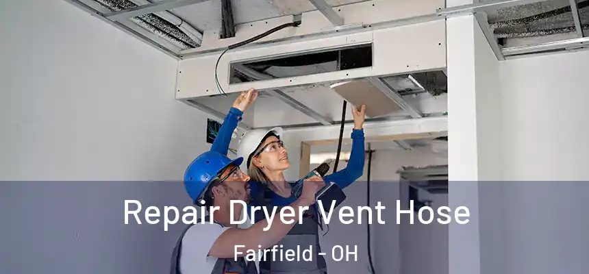 Repair Dryer Vent Hose Fairfield - OH