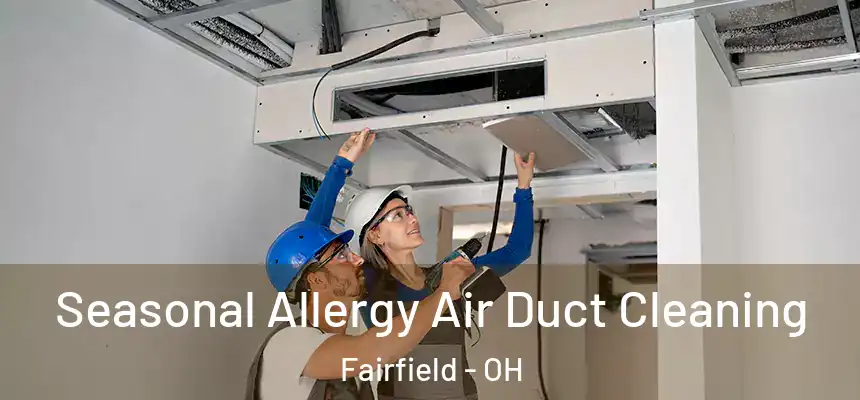  Seasonal Allergy Air Duct Cleaning Fairfield - OH