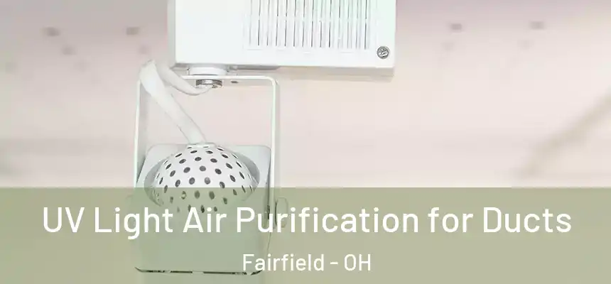  UV Light Air Purification for Ducts Fairfield - OH