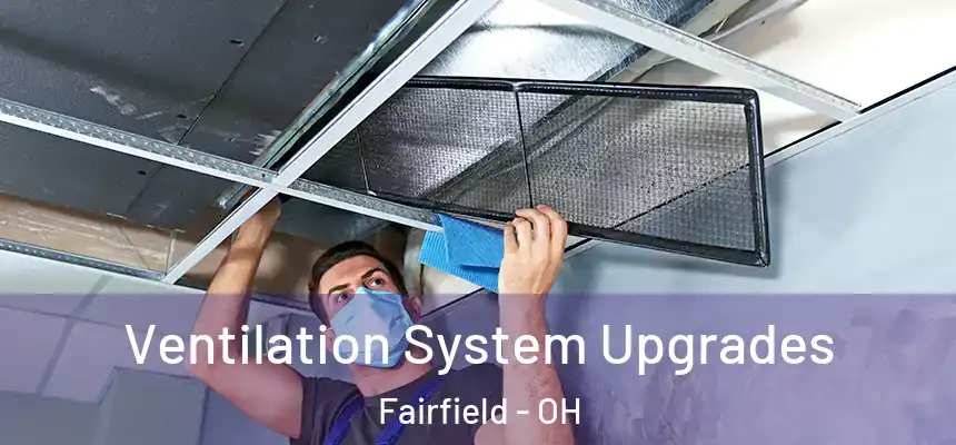  Ventilation System Upgrades Fairfield - OH